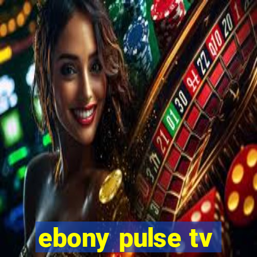 ebony pulse tv